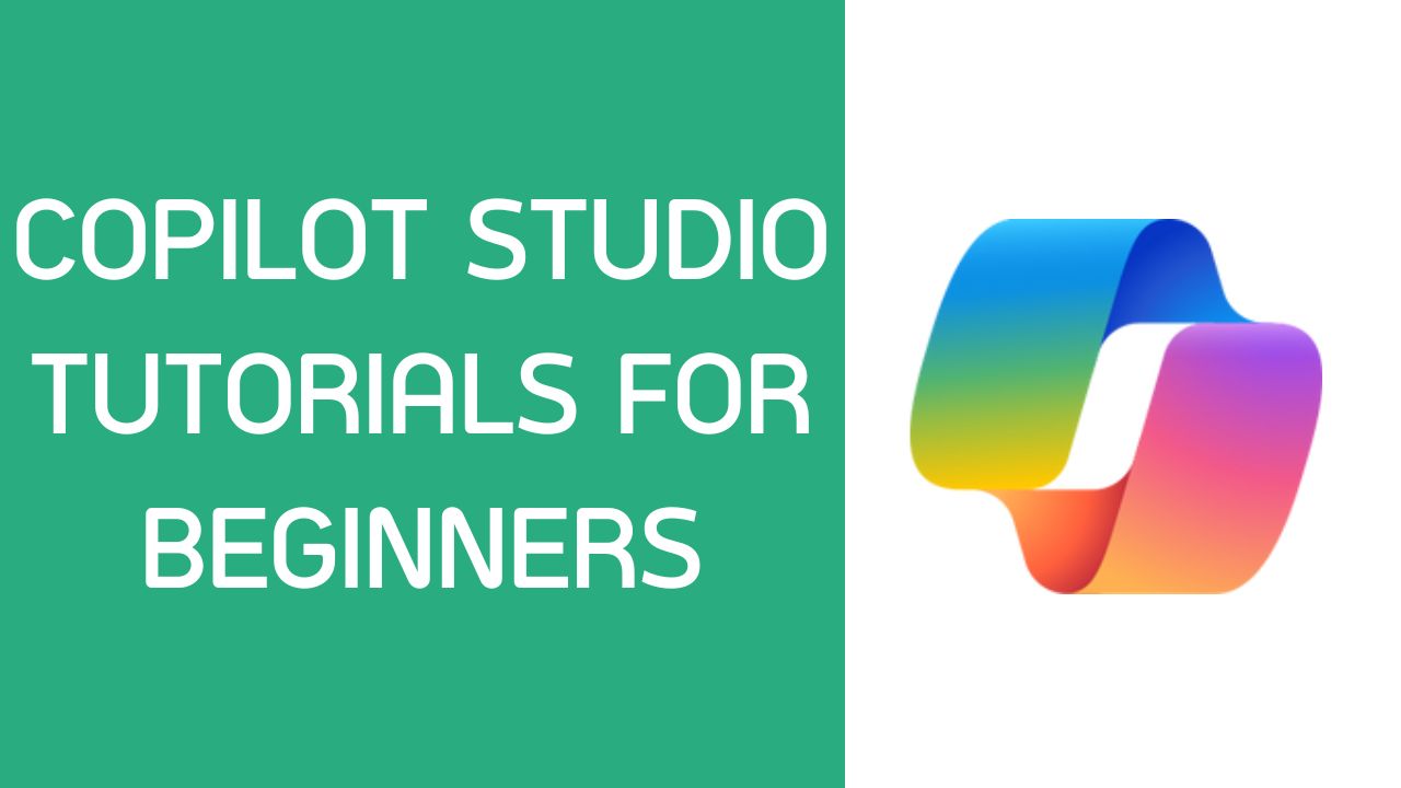 Copilot Studio Tutorials for Beginners